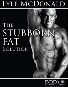 Lyle McDonald - The Stubborn Fat Solution