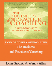 Lynn Grodzki & Wendy Allen - The Business and Practice of Coaching