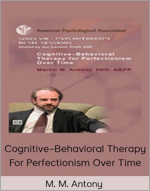 M. M. Antony - Cognitive-Behavioral Therapy For Perfectionism Over Time