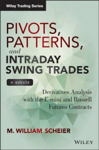 M. William Scheier - Pivots, Patterns, and Intraday Swing Trades Derivatives Analysis with the E-mini and Russell Futures