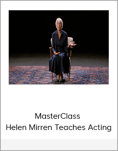 MasterClass - Helen Mirren Teaches Acting