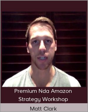 Matt Clark - Premium Nda Amazon Strategy Workshop