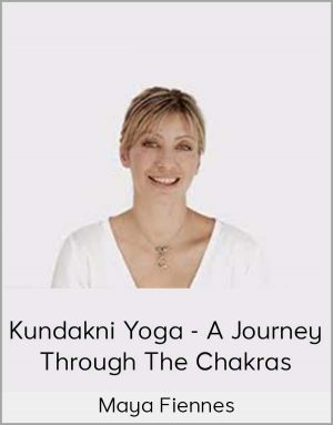 Maya Fiennes - Kundakni Yoga - A Journey Through The Chakras
