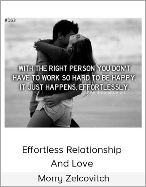 Morry Zelcovitch - Effortless Relationship And Love