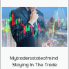 Mytradersstateofmind - Staying In The Trade