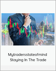 Mytradersstateofmind - Staying In The Trade