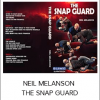 NEIL MELANSON - THE SNAP GUARD