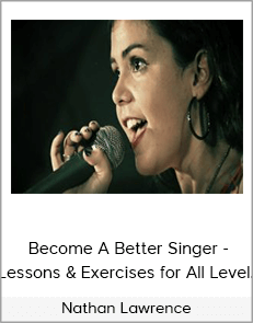 Nathan Lawrence - Become A Better Singer - Lessons & Exercises for All Level.