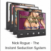 Nick Rogue - The Instant Seduction System