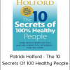 Patrick Holford - The 10 Secrets Of 100 Healthy People