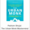 Pedram Shojai - The Urban Monk Mastermind