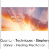 Quantum Techniques - Stephen Daniel - Healing Meditation