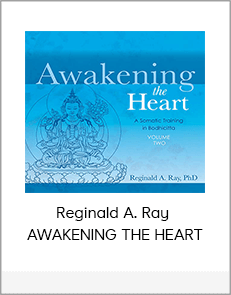 Reginald A. Ray - AWAKENING THE HEART