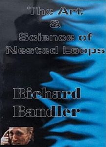 Richard Bandler - The Art And Science of Nested Loops