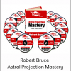 Robert Bruce - Astral Projection Mastery
