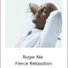Roger Nix - Fierce Relaxation