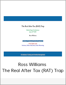 Ross Williams - The Real After Tax (RAT) Trap