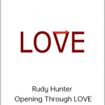 Rudy Hunter - Opening Through LOVE