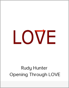 Rudy Hunter - Opening Through LOVE