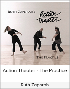 Ruth Zaporah - Action Theater - The Practice