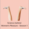 Science behind Women's Pleasure - Season 1
