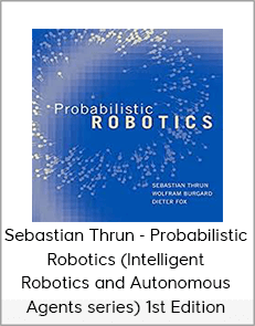 Sebastian Thrun - Probabilistic Robotics (Intelligent Robotics and Autonomous Agents series) 1st Edition