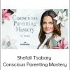 Shefali Tsabary - Conscious Parenting Mastery
