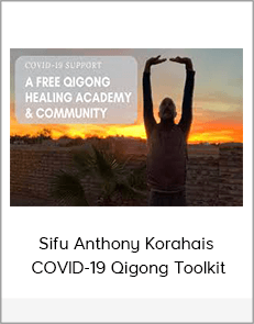 Sifu Anthony Korahais - COVID-19 Qigong Toolkit