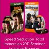 Speed Seduction Total Immersion 2011 Seminar Exclusive Bonuses