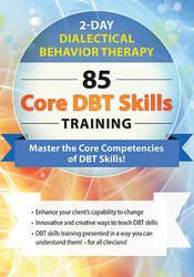 Stephanie Vaughn - Dialectical Behavior Therapy 85 Core DBT Skills Training