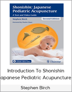 Stephen Birch - Introduction To Shonishin - Japanese Pediatric Acupuncture