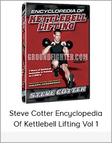 Steve Cotter Encyclopedia Of Kettlebell Lifting Vol 1