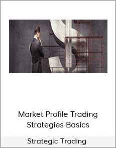 Strategic Trading - Market Profile Trading Strategies Basics