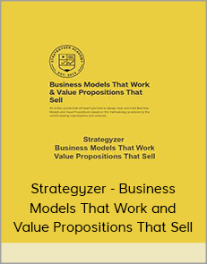 Strategyzer - Business Models That Work and Value Propositions That Sell