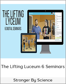 Stronger By Science - The Lifting Luceum 6 Seminars