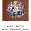 TTC Video - America And The World - A Diplomatic History