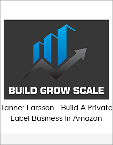 Tanner Larsson - Build A Private Label Business In Amazon