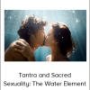 Tantra and Sacred Sexuality: The Water Element
