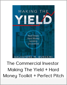 The Commercial Investor - Making The Yield + Hard Money Toolkit + Perfect Pitch