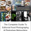 The Complete Guide To Editorial Food Photography & Photoshop Retouching Photography