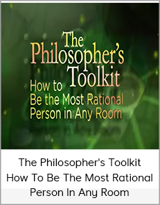 The Philosopher's Toolkit - How To Be the Most Rational Person in Any Room