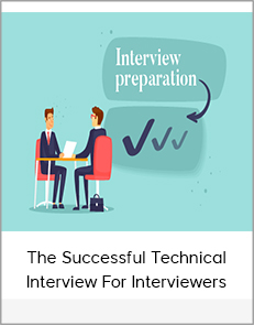 The Successful Technical Interview For Interviewers