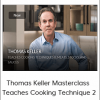 Thomas Keller Masterclass - Teaches Cooking Technique 2
