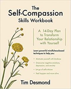 Tim Desmond - The Self-Compassion Skills Workbook: A 14-Day Plan to Transform Your Relationship With Yourself