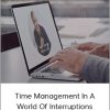 Time Management In A World Of Interruptions