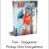 Tom - Daygame: Pickup Girls Everywhere