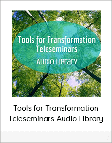 Tools for Transformation Teleseminars Audio Library