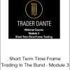 Trader Dante - Short Term Time Frame Trading In The Bund - Module 3