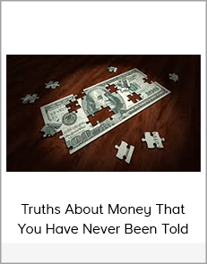 Truths About Money That You Have Never Been Told