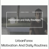 UrbanForex - Motivation And Daily Routines